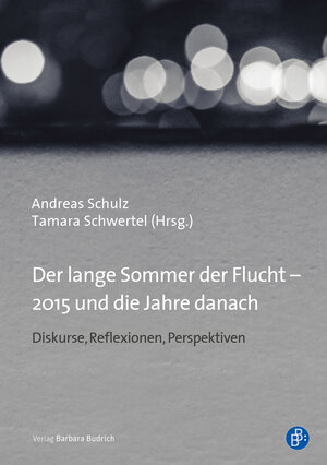 Buchcover Der lange Sommer der Flucht – 2015 und die Jahre danach | Andreas Schulz | EAN 9783847416111 | ISBN 3-8474-1611-1 | ISBN 978-3-8474-1611-1