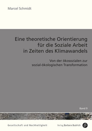 Buchcover Eine theoretische Orientierung für die Soziale Arbeit in Zeiten des Klimawandels | Marcel Schmidt | EAN 9783847416470 | ISBN 3-8474-1647-2 | ISBN 978-3-8474-1647-0