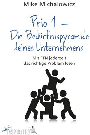 Buchcover Prio 1 – Die Bedürfnispyramide deines Unternehmens | Mike Michalowicz | EAN 9783847416524 | ISBN 3-8474-1652-9 | ISBN 978-3-8474-1652-4