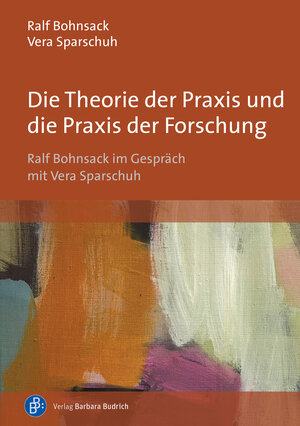Buchcover Die Theorie der Praxis und die Praxis der Forschung | Ralf Bohnsack | EAN 9783847417644 | ISBN 3-8474-1764-9 | ISBN 978-3-8474-1764-4