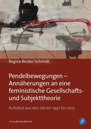 Buchcover Pendelbewegungen – Annäherungen an eine feministische Gesellschafts- und Subjekttheorie | Regina Becker-Schmidt | EAN 9783847420002 | ISBN 3-8474-2000-3 | ISBN 978-3-8474-2000-2