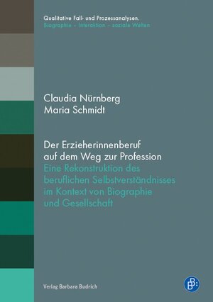 Buchcover Der Erzieherinnenberuf auf dem Weg zur Profession | Claudia Nürnberg | EAN 9783847420576 | ISBN 3-8474-2057-7 | ISBN 978-3-8474-2057-6