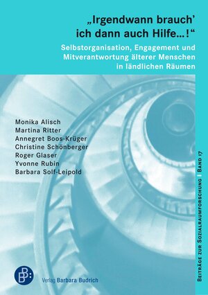 Buchcover „Irgendwann brauch' ich dann auch Hilfe …!“ – Selbstorganisation, Engagement und Mitverantwortung älterer Menschen in ländlichen Räumen | Monika Alisch | EAN 9783847421535 | ISBN 3-8474-2153-0 | ISBN 978-3-8474-2153-5