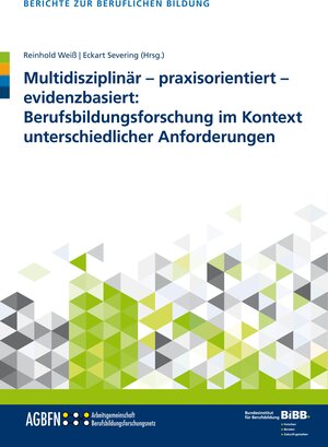 Buchcover Multidisziplinär – praxisorientiert – evidenzbasiert: Berufsbildungsforschung im Kontext unterschiedlicher Anforderungen  | EAN 9783847422372 | ISBN 3-8474-2237-5 | ISBN 978-3-8474-2237-2