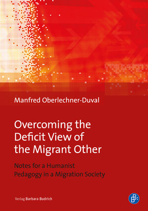 Buchcover Overcoming the Deficit View of the Migrant Other | Manfred Oberlechner-Duval | EAN 9783847424819 | ISBN 3-8474-2481-5 | ISBN 978-3-8474-2481-9
