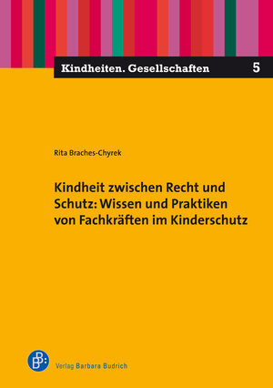 Buchcover Kindheit zwischen Recht und Schutz: Wissen und Praktiken von Fachkräften im Kinderschutz | Rita Braches-Chyrek | EAN 9783847424895 | ISBN 3-8474-2489-0 | ISBN 978-3-8474-2489-5