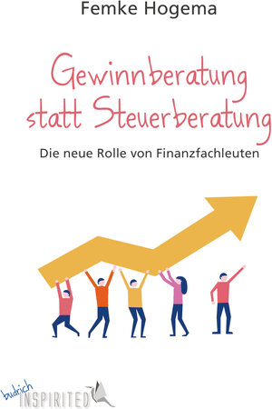 Buchcover Gewinnberatung statt Steuerberatung | Femke Hogema | EAN 9783847425069 | ISBN 3-8474-2506-4 | ISBN 978-3-8474-2506-9