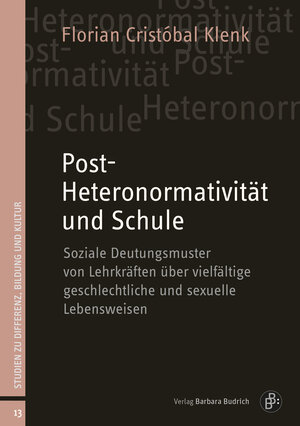 Buchcover Post-Heteronormativität und Schule | Florian Cristóbal Klenk | EAN 9783847426318 | ISBN 3-8474-2631-1 | ISBN 978-3-8474-2631-8