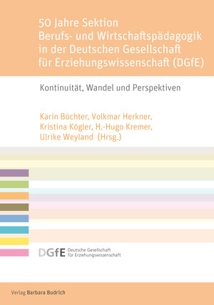 Buchcover 50 Jahre Sektion Berufs- und Wirtschaftspädagogik in der Deutschen Gesellschaft für Erziehungswissenschaft (DGfE)  | EAN 9783847427209 | ISBN 3-8474-2720-2 | ISBN 978-3-8474-2720-9