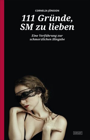 Buchcover 111 Gründe, SM zu lieben - Eine Verführung zur schmerzlichen Hingabe | Cornelia Jönsson | EAN 9783847510468 | ISBN 3-8475-1046-0 | ISBN 978-3-8475-1046-8