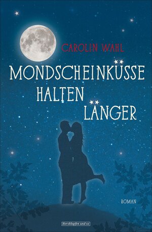 Buchcover Mondscheinküsse halten länger | Carolin Wahl | EAN 9783847511625 | ISBN 3-8475-1162-9 | ISBN 978-3-8475-1162-5