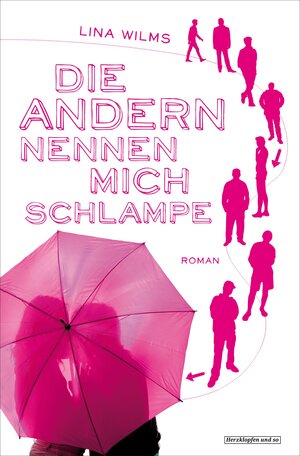 Buchcover Die Andern nennen mich Schlampe | Lina Wilms | EAN 9783847512608 | ISBN 3-8475-1260-9 | ISBN 978-3-8475-1260-8