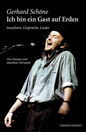 Buchcover Gerhard Schöne: Ich bin ein Gast auf Erden | Danuta und Matthias Görnandt | EAN 9783847513605 | ISBN 3-8475-1360-5 | ISBN 978-3-8475-1360-5