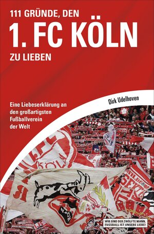 Buchcover 111 Gründe, den 1. FC Köln zu lieben | Dirk Udelhoven | EAN 9783847514237 | ISBN 3-8475-1423-7 | ISBN 978-3-8475-1423-7