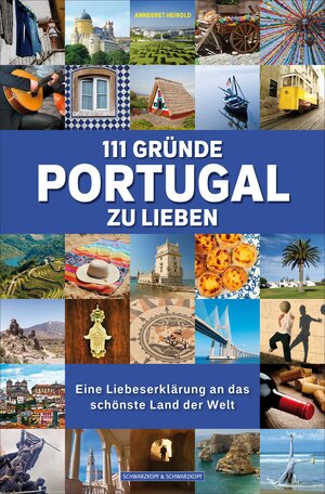 Buchcover 111 Gründe, Portugal zu lieben | Annegret Heinold | EAN 9783847514923 | ISBN 3-8475-1492-X | ISBN 978-3-8475-1492-3