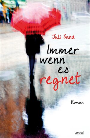 Buchcover Immer wenn es regnet | Juli Sand | EAN 9783847514947 | ISBN 3-8475-1494-6 | ISBN 978-3-8475-1494-7