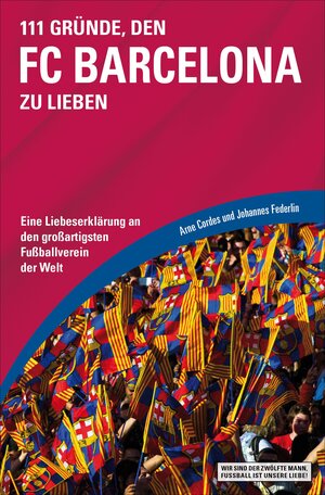 Buchcover 111 Gründe, den FC Barcelona zu lieben | Arne Cordes | EAN 9783847515395 | ISBN 3-8475-1539-X | ISBN 978-3-8475-1539-5