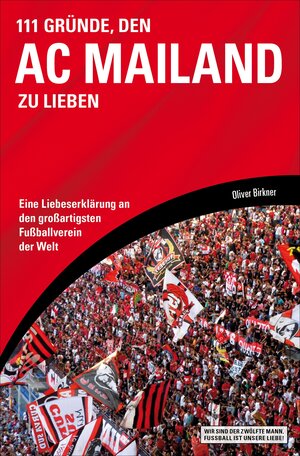 Buchcover 111 Gründe, den AC Mailand zu lieben | Oliver Birkner | EAN 9783847515418 | ISBN 3-8475-1541-1 | ISBN 978-3-8475-1541-8