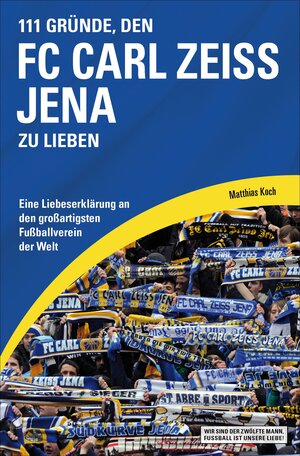 Buchcover 111 Gründe, den FC Carl Zeiss Jena zu lieben | Matthias Koch | EAN 9783847515432 | ISBN 3-8475-1543-8 | ISBN 978-3-8475-1543-2