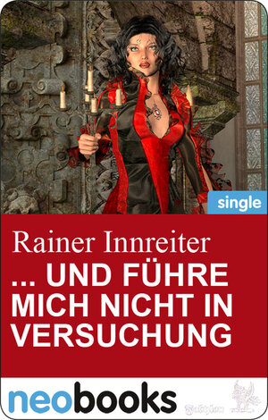 Buchcover ... und führe mich nicht in Versuchung (neobooks Singles) | Rainer Innreiter | EAN 9783847600862 | ISBN 3-8476-0086-9 | ISBN 978-3-8476-0086-2