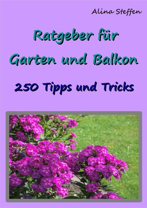 Buchcover Ratgeber für Garten und Balkon | Alina Steffen | EAN 9783847606741 | ISBN 3-8476-0674-3 | ISBN 978-3-8476-0674-1
