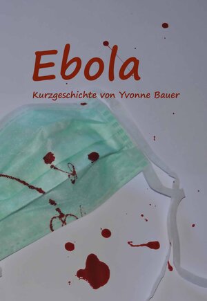 Buchcover Ebola | Yvonne Bauer | EAN 9783847617174 | ISBN 3-8476-1717-6 | ISBN 978-3-8476-1717-4