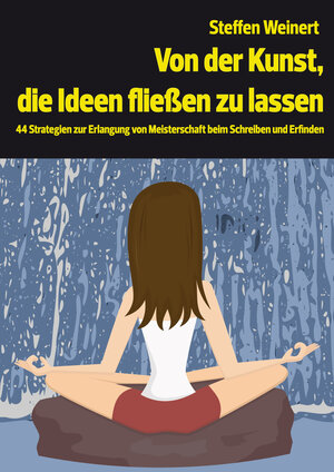 Buchcover Von der Kunst, die Ideen fließen zu lassen | Steffen Weinert | EAN 9783847618744 | ISBN 3-8476-1874-1 | ISBN 978-3-8476-1874-4