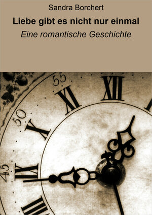Buchcover Liebe gibt es nicht nur einmal | Sandra Borchert | EAN 9783847625582 | ISBN 3-8476-2558-6 | ISBN 978-3-8476-2558-2