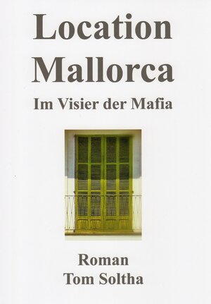 Buchcover Location Mallorca | Tom Soltha | EAN 9783847626534 | ISBN 3-8476-2653-1 | ISBN 978-3-8476-2653-4