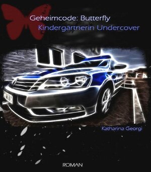 Buchcover Geheimcode: Butterfly Kindergärtnerin Undercover | Katharina Georgi | EAN 9783847628880 | ISBN 3-8476-2888-7 | ISBN 978-3-8476-2888-0