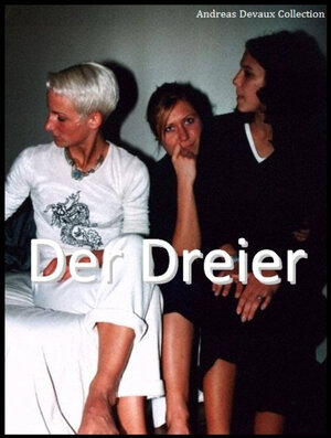 Buchcover Der Dreier | Andreas Devaux | EAN 9783847644620 | ISBN 3-8476-4462-9 | ISBN 978-3-8476-4462-0