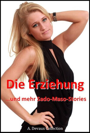 Buchcover Die Erziehung | Andreas Devaux | EAN 9783847645634 | ISBN 3-8476-4563-3 | ISBN 978-3-8476-4563-4