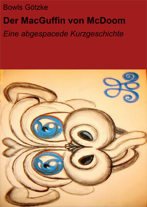 Buchcover Der MacGuffin von McDoom | Bowls Götzke | EAN 9783847647317 | ISBN 3-8476-4731-8 | ISBN 978-3-8476-4731-7