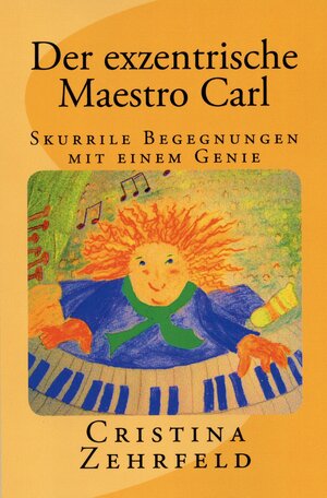 Buchcover Der exzentrische Maestro Carl | Cristina Zehrfeld | EAN 9783847652342 | ISBN 3-8476-5234-6 | ISBN 978-3-8476-5234-2