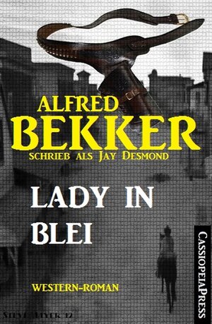 Buchcover Lady in Blei: Western-Roman | Alfred Bekker | EAN 9783847652854 | ISBN 3-8476-5285-0 | ISBN 978-3-8476-5285-4