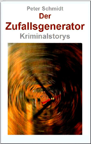 Buchcover Der Zufallsgenerator | Peter Schmidt | EAN 9783847661320 | ISBN 3-8476-6132-9 | ISBN 978-3-8476-6132-0