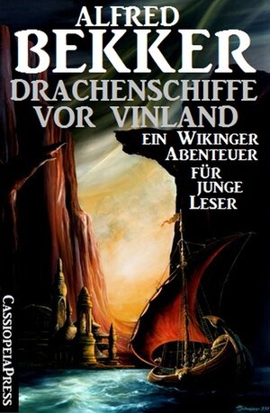 Buchcover Drachenschiffe vor Vinland: Ein Wikinger-Abenteuer für junge Leser | Alfred Bekker | EAN 9783847662556 | ISBN 3-8476-6255-4 | ISBN 978-3-8476-6255-6