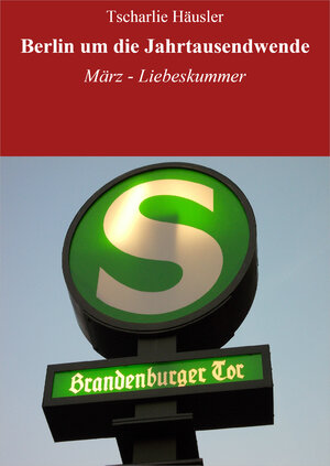 Buchcover Berlin um die Jahrtausendwende | Tscharlie Häusler | EAN 9783847676416 | ISBN 3-8476-7641-5 | ISBN 978-3-8476-7641-6
