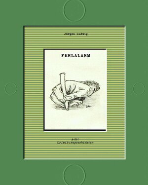 Buchcover Fehlalarm | Jürgen Ludwig | EAN 9783847682851 | ISBN 3-8476-8285-7 | ISBN 978-3-8476-8285-1
