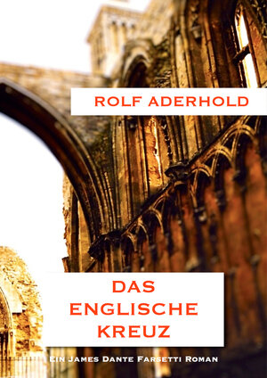 Buchcover Das englische Kreuz | Rolf Aderhold | EAN 9783847682868 | ISBN 3-8476-8286-5 | ISBN 978-3-8476-8286-8