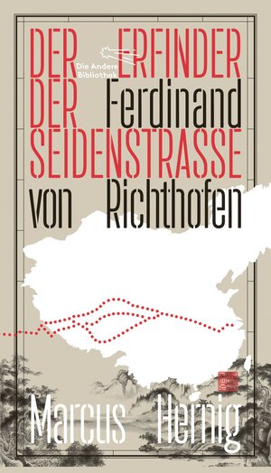Buchcover Ferdinand von Richthofen. Der Erfinder der Seidenstraße | Marcus Hernig | EAN 9783847704515 | ISBN 3-8477-0451-6 | ISBN 978-3-8477-0451-5