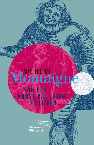 Buchcover Von der Kunst, das Leben zu lieben | Michel de Montaigne | EAN 9783847740308 | ISBN 3-8477-4030-X | ISBN 978-3-8477-4030-8