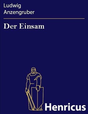 Buchcover Der Einsam | Ludwig Anzengruber | EAN 9783847800071 | ISBN 3-8478-0007-8 | ISBN 978-3-8478-0007-1