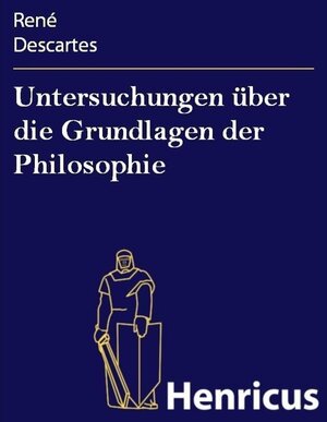 Buchcover Untersuchungen über die Grundlagen der Philosophie | René Descartes | EAN 9783847811398 | ISBN 3-8478-1139-8 | ISBN 978-3-8478-1139-8