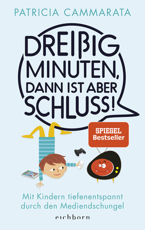 Buchcover Dreißig Minuten, dann ist aber Schluss! | Patricia Cammarata | EAN 9783847900498 | ISBN 3-8479-0049-8 | ISBN 978-3-8479-0049-8
