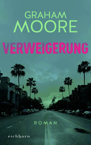 Buchcover Verweigerung | Graham Moore | EAN 9783847900535 | ISBN 3-8479-0053-6 | ISBN 978-3-8479-0053-5