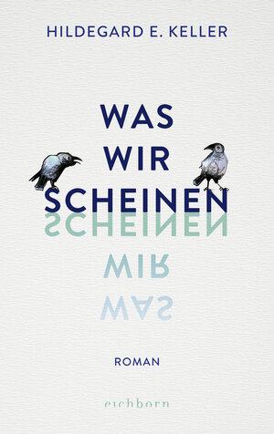Buchcover Was wir scheinen | Hildegard E. Keller | EAN 9783847900665 | ISBN 3-8479-0066-8 | ISBN 978-3-8479-0066-5