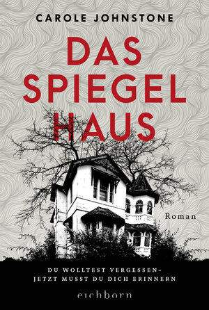 Buchcover Das Spiegelhaus | Carole Johnstone | EAN 9783847901525 | ISBN 3-8479-0152-4 | ISBN 978-3-8479-0152-5