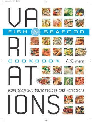Buchcover Variations Cookbook Fish & Seafood: More Than 200 Basic Recipes and Variations  | EAN 9783848000104 | ISBN 3-8480-0010-5 | ISBN 978-3-8480-0010-4