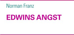 Buchcover Edwins Angst | Norman Franz | EAN 9783848201006 | ISBN 3-8482-0100-3 | ISBN 978-3-8482-0100-6